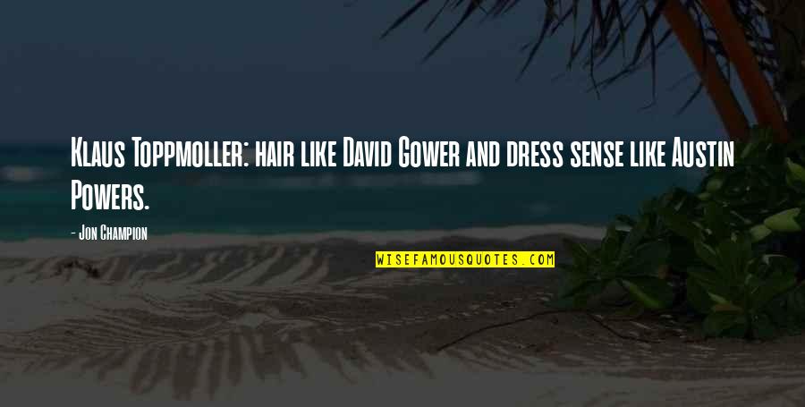 I Like Your Dress Quotes By Jon Champion: Klaus Toppmoller: hair like David Gower and dress