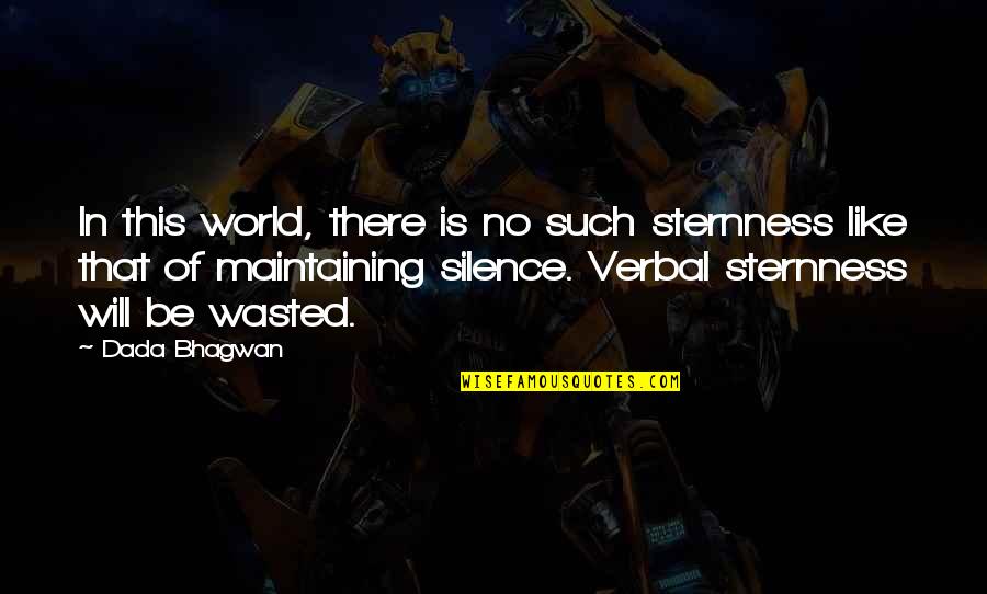 I Like Your Silence Quotes By Dada Bhagwan: In this world, there is no such sternness