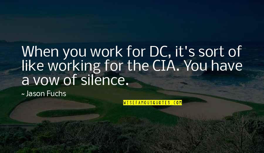 I Like Your Silence Quotes By Jason Fuchs: When you work for DC, it's sort of