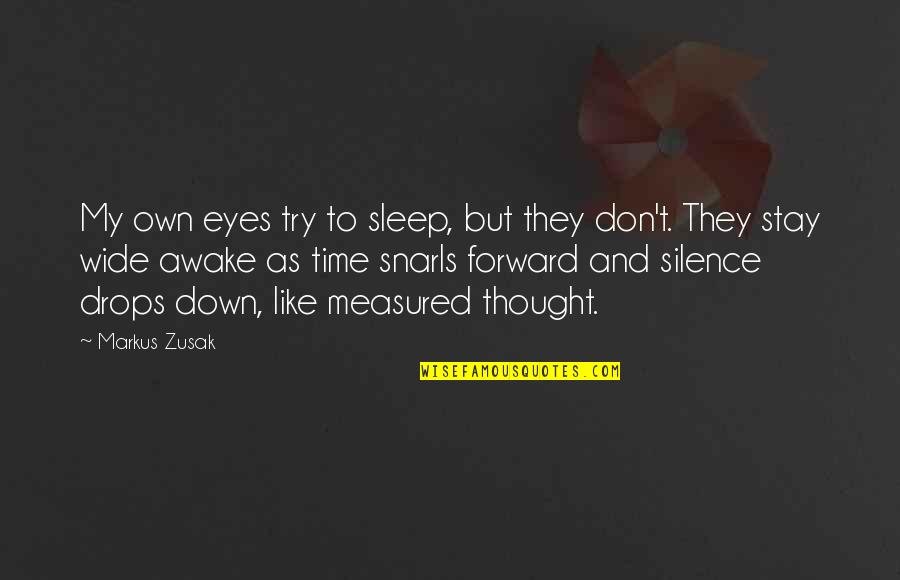 I Like Your Silence Quotes By Markus Zusak: My own eyes try to sleep, but they