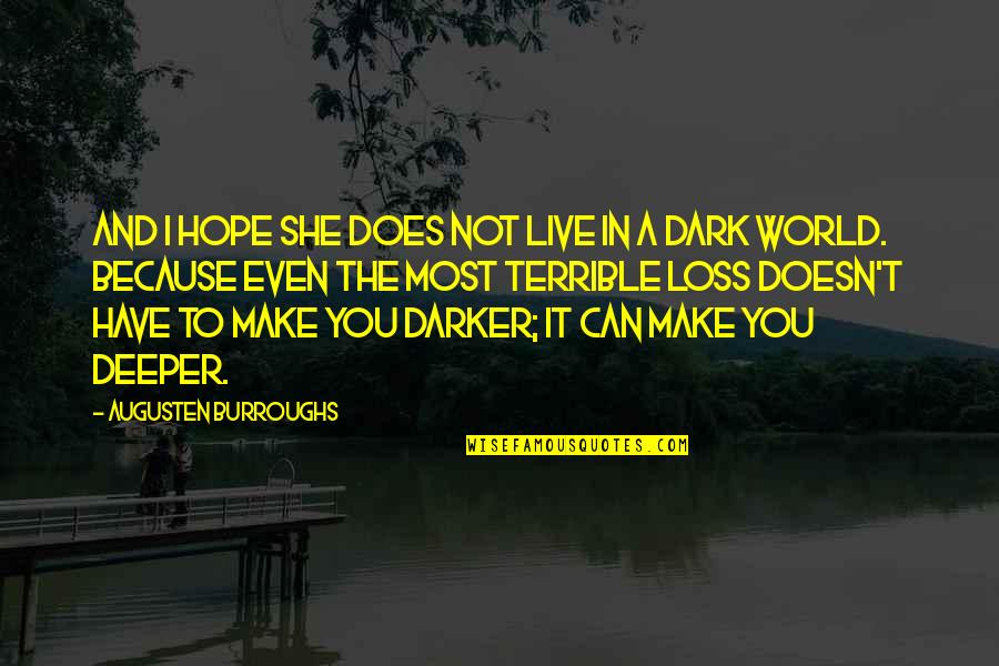 I Live Because Quotes By Augusten Burroughs: And I hope she does not live in