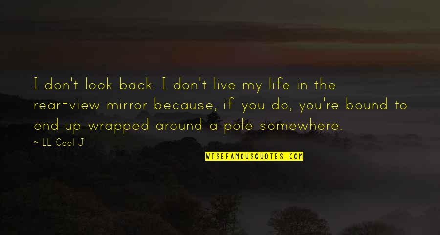 I Live Because Quotes By LL Cool J: I don't look back. I don't live my