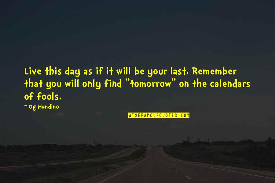 I Live For Today Quotes By Og Mandino: Live this day as if it will be