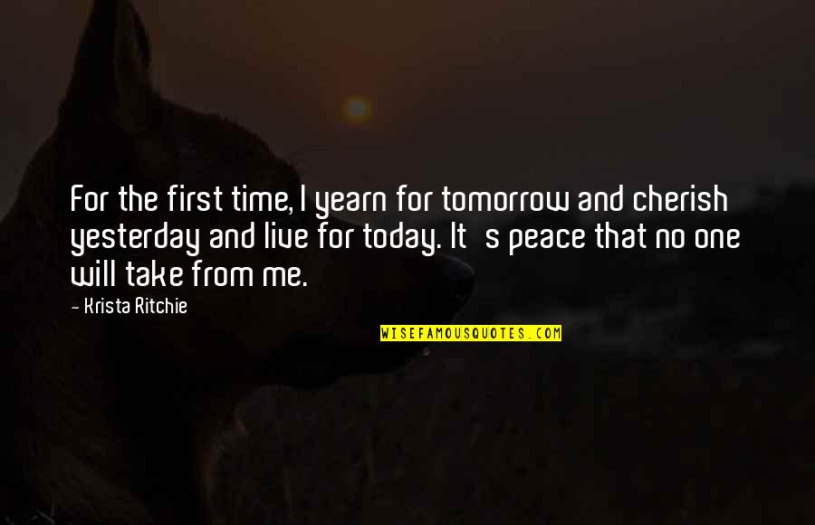I Live For Tomorrow Quotes By Krista Ritchie: For the first time, I yearn for tomorrow