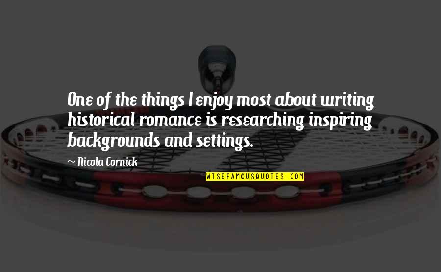 I Live In My Own Little World Quote Quotes By Nicola Cornick: One of the things I enjoy most about I Live In My Own Little World Quote Quotes By Nicola Cornick: One of the things I enjoy most about