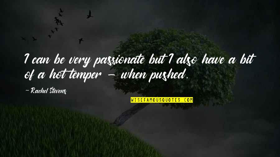 I Live In My Own Little World Quote Quotes By Rachel Stevens: I can be very passionate but I also