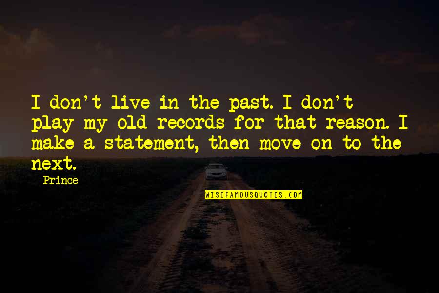 I Live In My Past Quotes By Prince: I don't live in the past. I don't