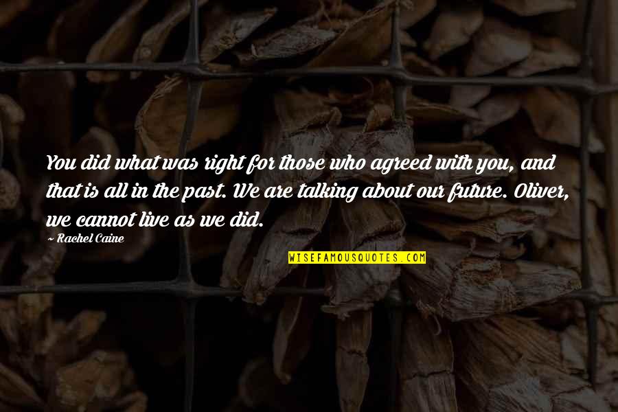 I Live In My Past Quotes By Rachel Caine: You did what was right for those who