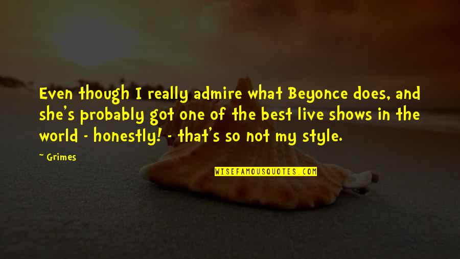 I Live My Own Style Quotes By Grimes: Even though I really admire what Beyonce does,