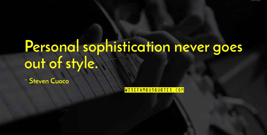 I Live My Own Style Quotes By Steven Cuoco: Personal sophistication never goes out of style.
