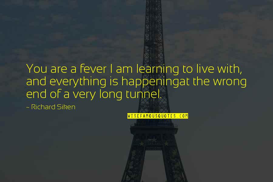 I Live To Love You Quotes By Richard Siken: You are a fever I am learning to