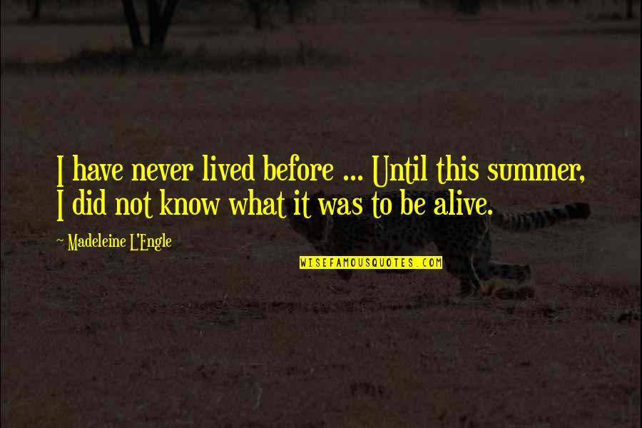 I Lived It Quotes By Madeleine L'Engle: I have never lived before ... Until this I Lived It Quotes By Madeleine L'Engle: I have never lived before ... Until this