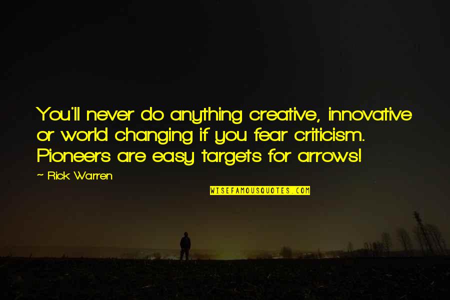 I Ll Do Anything You Quotes By Rick Warren: You'll never do anything creative, innovative or world