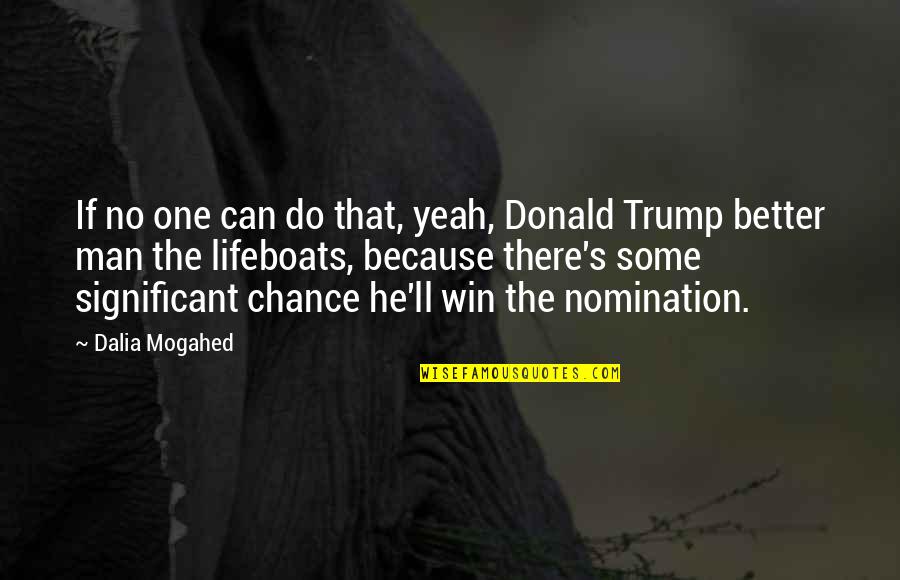 I Ll Do Better Quotes By Dalia Mogahed: If no one can do that, yeah, Donald