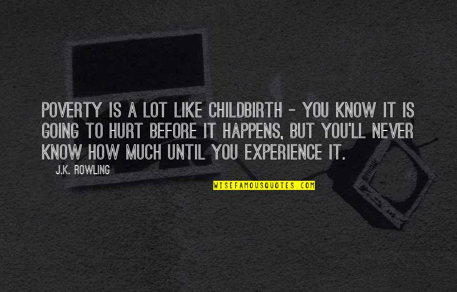 I Ll Never Hurt You Quotes By J.K. Rowling: Poverty is a lot like childbirth - you