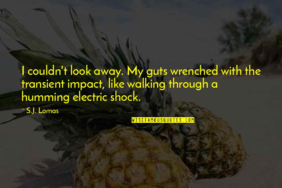 I Look Away Quotes By S.J. Lomas: I couldn't look away. My guts wrenched with