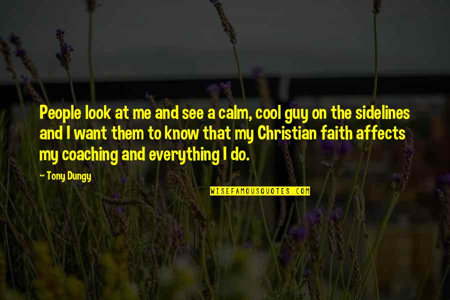 I Look Cool Quotes By Tony Dungy: People look at me and see a calm,