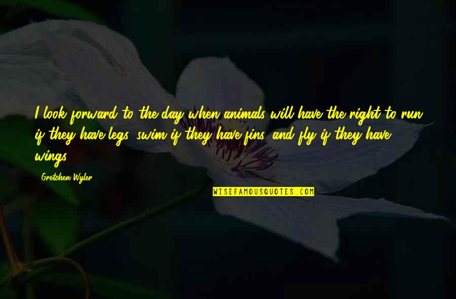 I Look Forward Quotes By Gretchen Wyler: I look forward to the day when animals