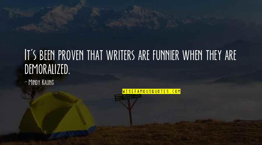 I Look Forward To Spending The Rest Of My Life With You Quotes By Mindy Kaling: It's been proven that writers are funnier when