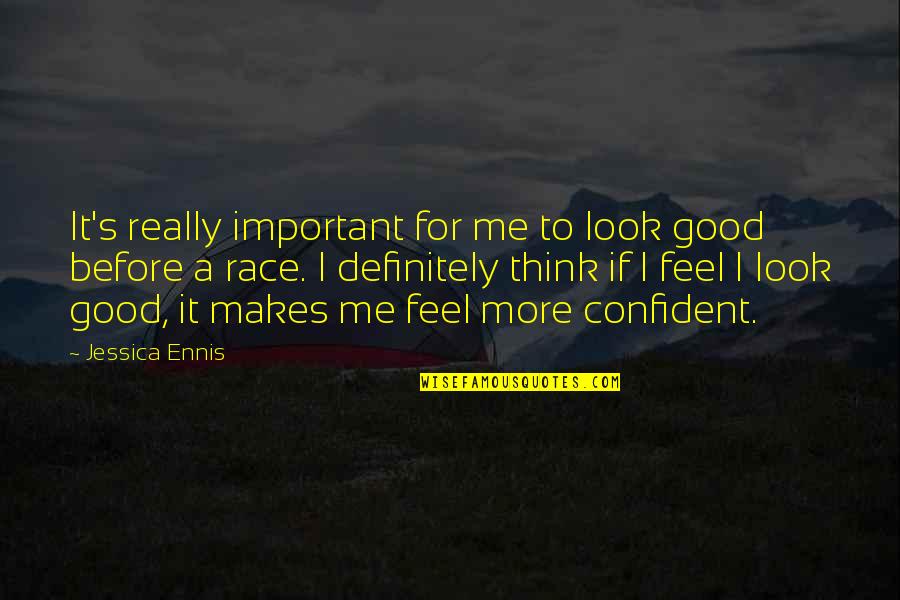 I Look Good Quotes By Jessica Ennis: It's really important for me to look good