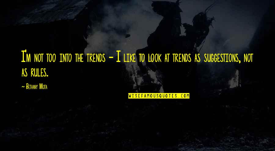 I Look Quotes By Bethany Mota: I'm not too into the trends - I