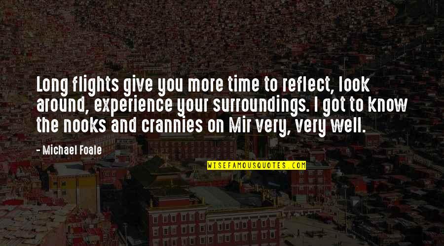 I Look Quotes By Michael Foale: Long flights give you more time to reflect,