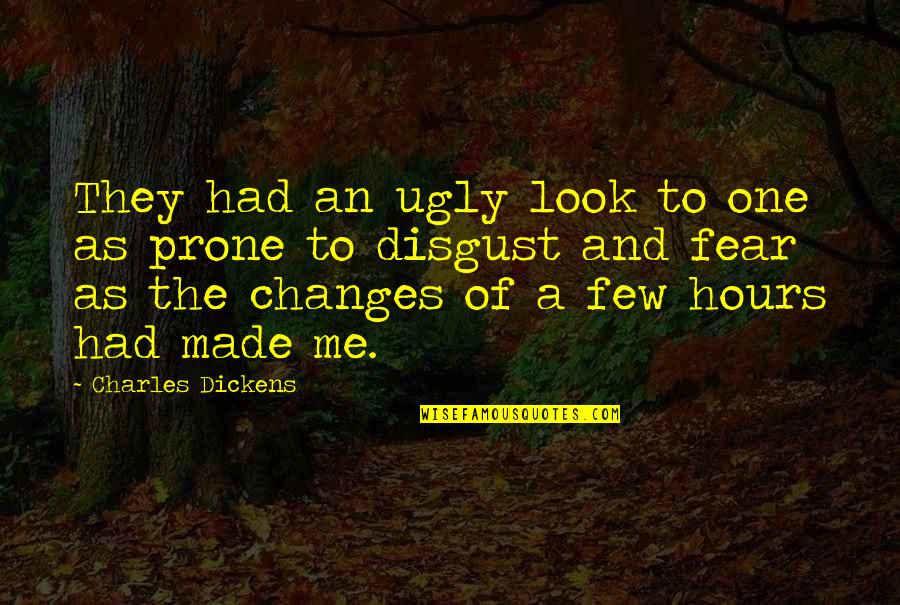 I Look Ugly Quotes By Charles Dickens: They had an ugly look to one as