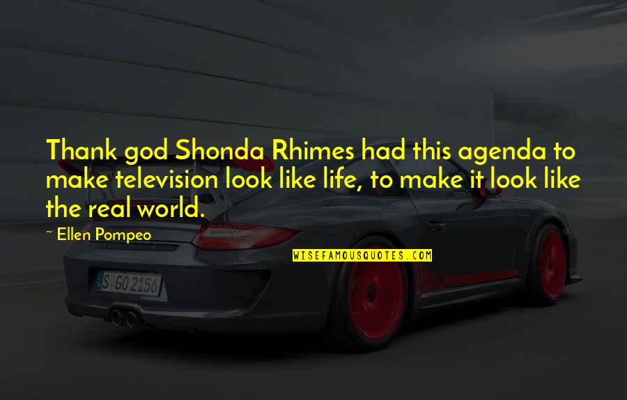 I Look Up To God Quotes By Ellen Pompeo: Thank god Shonda Rhimes had this agenda to