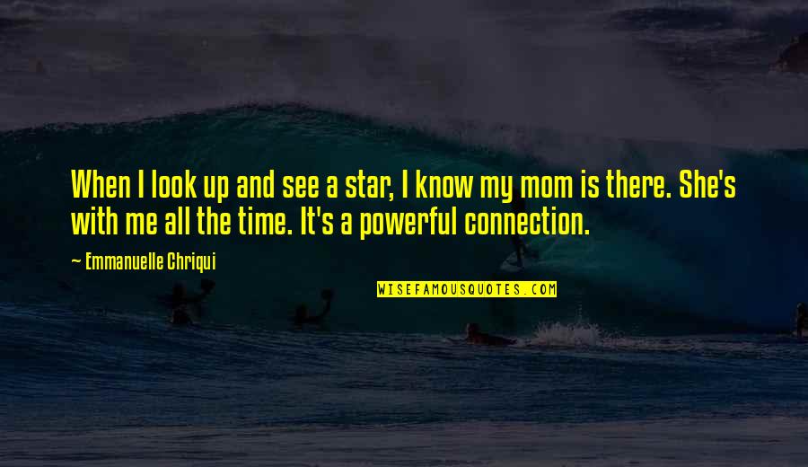 I Look Up To My Mom Quotes By Emmanuelle Chriqui: When I look up and see a star,
