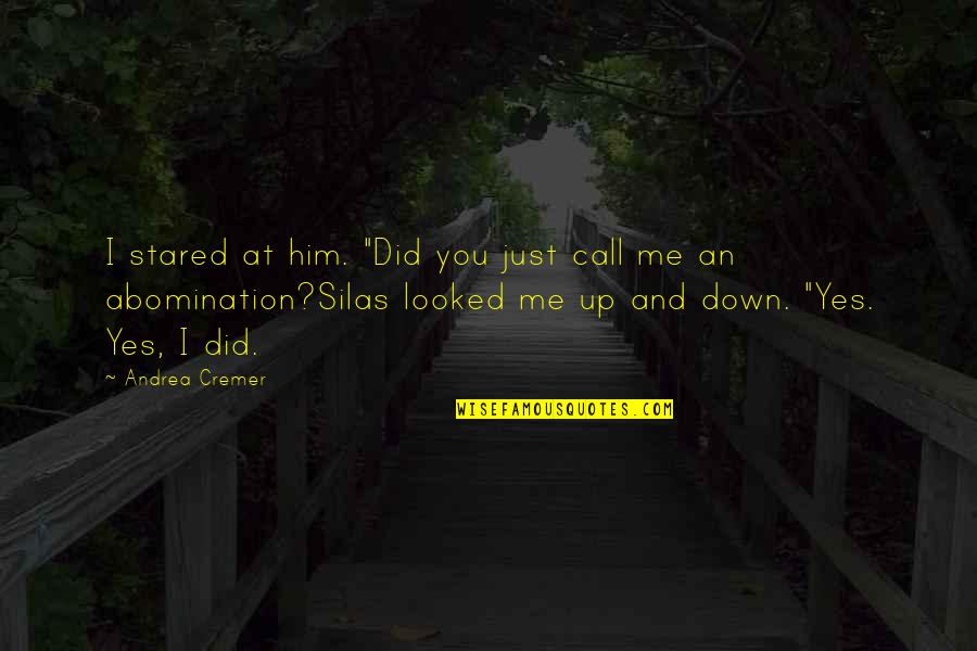 I Looked At Him Quotes By Andrea Cremer: I stared at him. "Did you just call