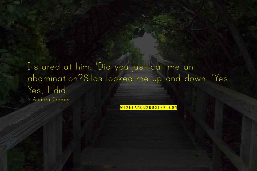 I Looked Down Quotes By Andrea Cremer: I stared at him. "Did you just call I Looked Down Quotes By Andrea Cremer: I stared at him. "Did you just call