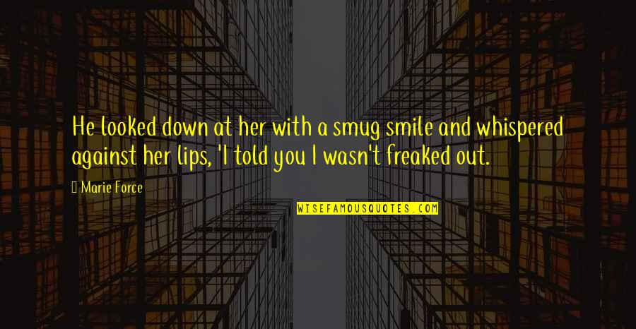 I Looked Down Quotes By Marie Force: He looked down at her with a smug I Looked Down Quotes By Marie Force: He looked down at her with a smug