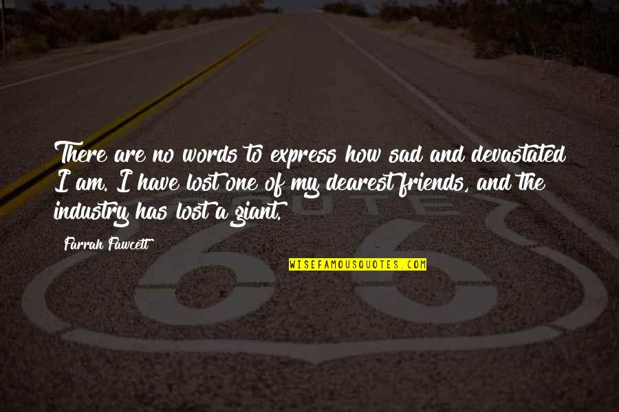 I Lost A Best Friend Quotes By Farrah Fawcett: There are no words to express how sad I Lost A Best Friend Quotes By Farrah Fawcett: There are no words to express how sad