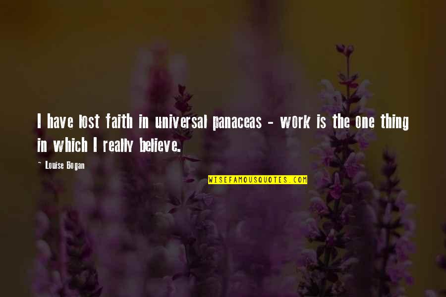 I Lost Faith Quotes By Louise Bogan: I have lost faith in universal panaceas -