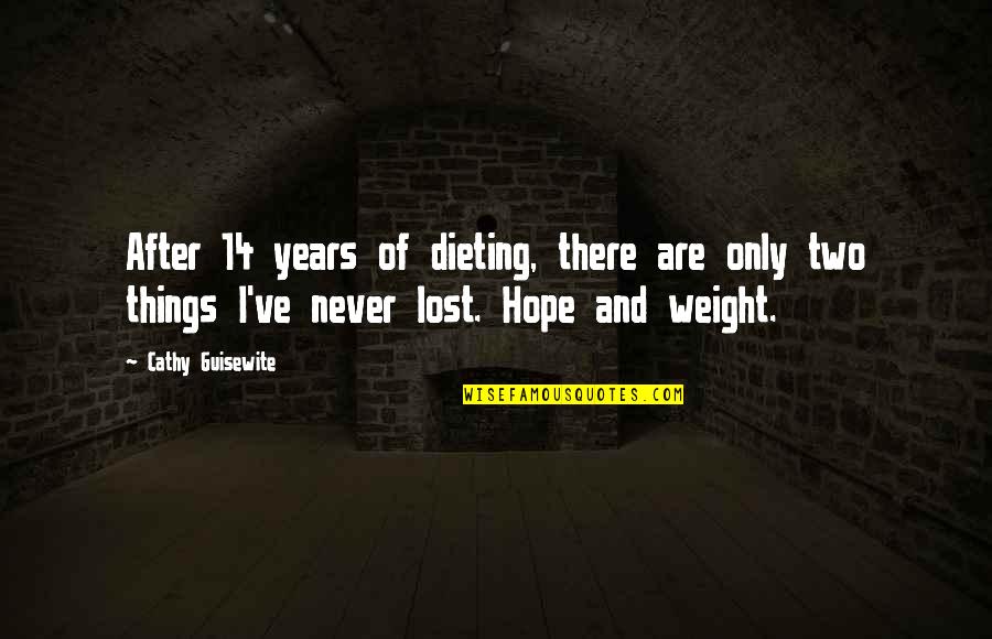 I Lost Hope Quotes By Cathy Guisewite: After 14 years of dieting, there are only