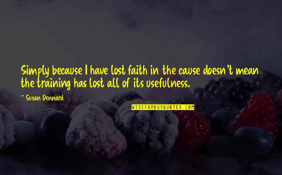 I Lost My Faith Quotes By Susan Dennard: Simply because I have lost faith in the