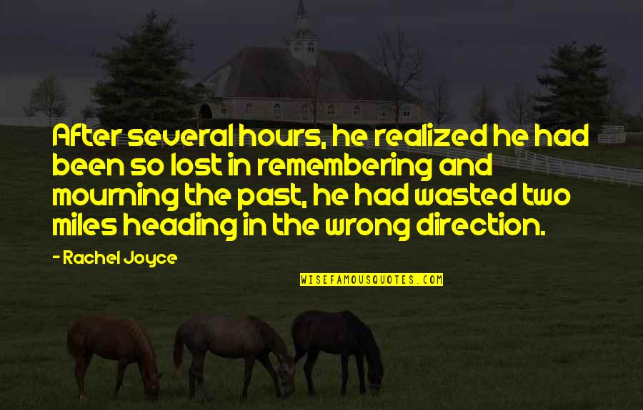 I Lost My Past Quotes By Rachel Joyce: After several hours, he realized he had been