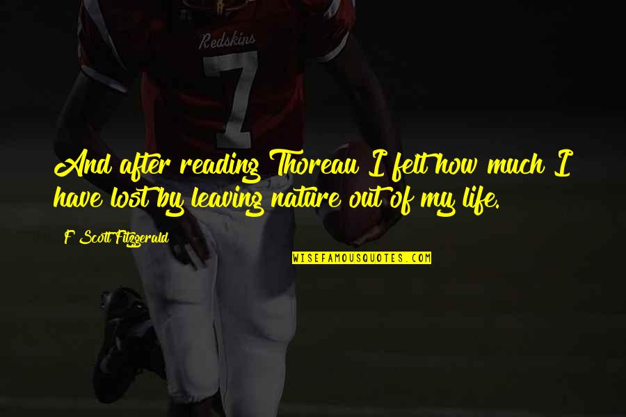 I Lost My Quotes By F Scott Fitzgerald: And after reading Thoreau I felt how much