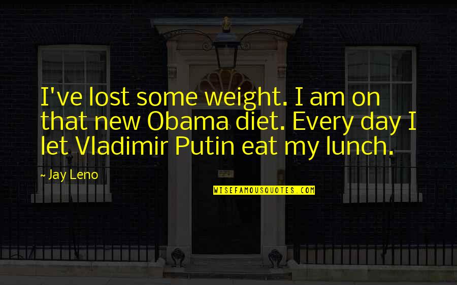 I Lost My Quotes By Jay Leno: I've lost some weight. I am on that
