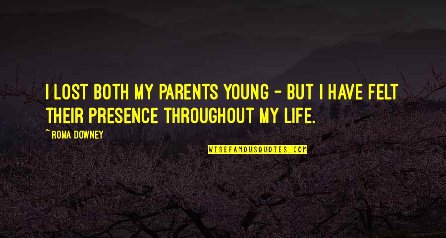 I Lost My Quotes By Roma Downey: I lost both my parents young - but