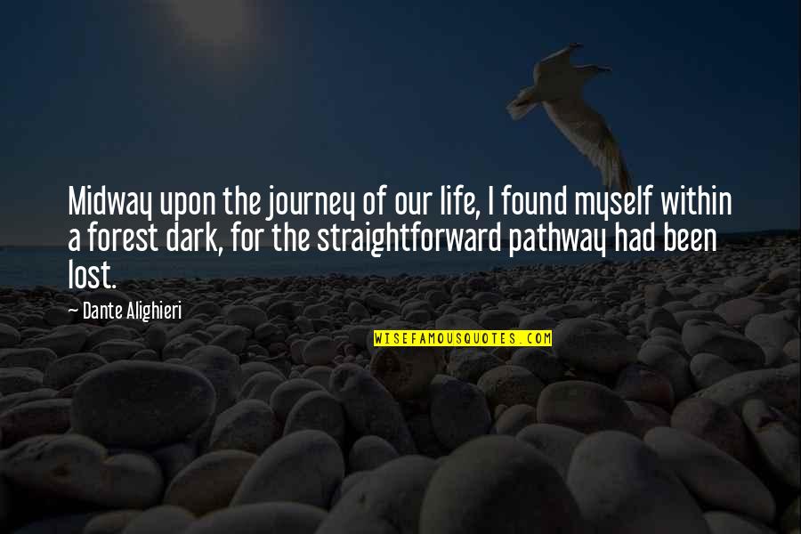 I Lost Myself Quotes By Dante Alighieri: Midway upon the journey of our life, I