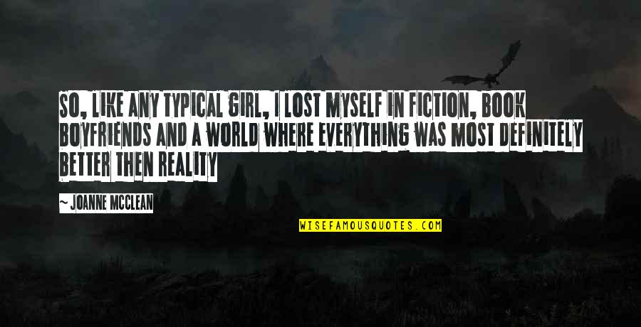 I Lost Myself Quotes By Joanne McClean: So, like any typical girl, I lost myself