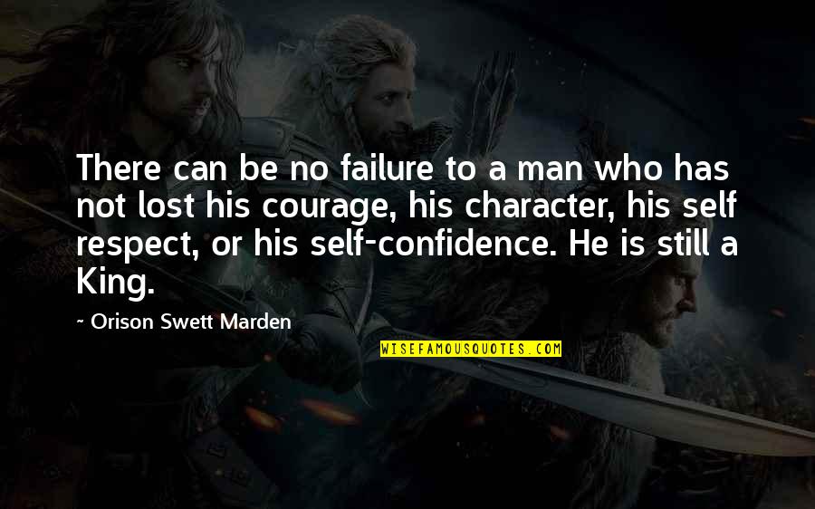 I Lost Respect Quotes By Orison Swett Marden: There can be no failure to a man