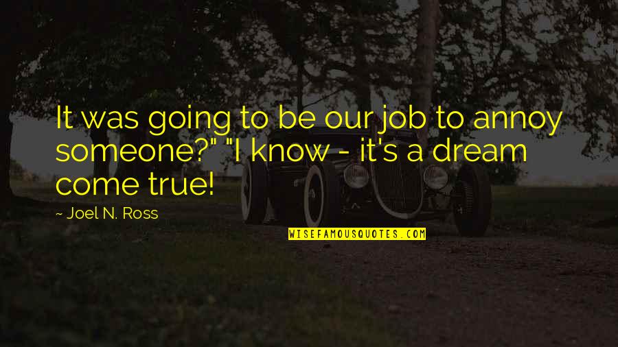 I Lost Someone Quotes By Joel N. Ross: It was going to be our job to