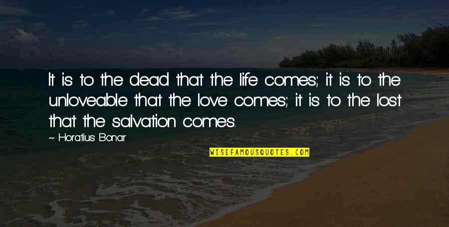 I Lost The Love Of My Life Quotes By Horatius Bonar: It is to the dead that the life