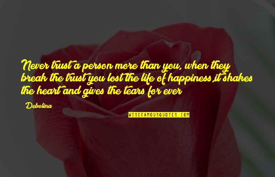 I Lost Your Trust Quotes By Debolina: Never trust a person more than you, when I Lost Your Trust Quotes By Debolina: Never trust a person more than you, when