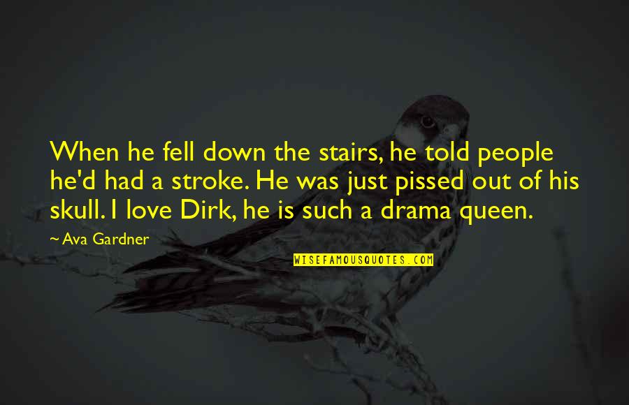 I Love Affection Quotes By Ava Gardner: When he fell down the stairs, he told