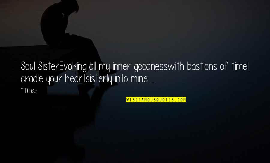 I Love Affection Quotes By Muse: Soul SisterEvoking all my inner goodnesswith bastions of
