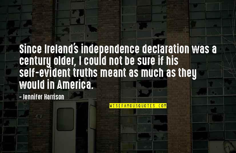 I Love America Quotes By Jennifer Harrison: Since Ireland's independence declaration was a century older,