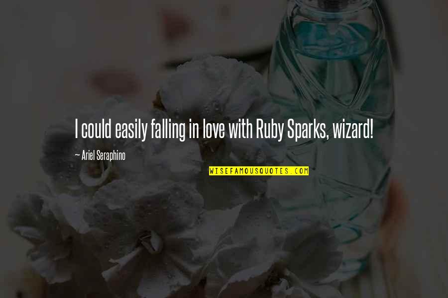 I Love Ariel Quotes By Ariel Seraphino: I could easily falling in love with Ruby